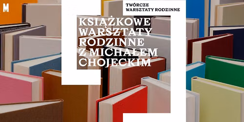 Ksi\u0105\u017ckowe warsztaty rodzinne z Micha\u0142em Chojeckim \ud83d\udcda dla rodzin z dzie\u0107mi w wieku 4-6 lat