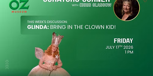Glinda: Bring in the Clown kid!