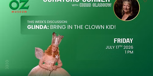 Glinda: Bring in the Clown kid!