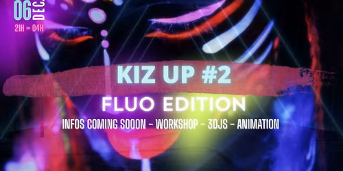 KIZ UP #2 Fluo Edition - Workshop (Arnaud Djbn) - Soir\u00e9e (Dj Stompy + Celly South + Dj Hamza)