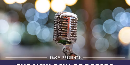 EMCM Presents: The New Dew Droppers
