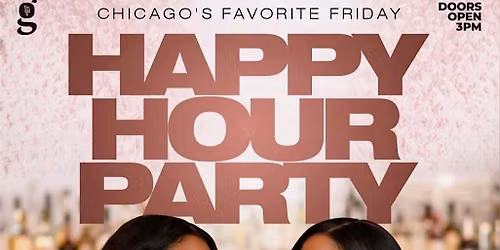 July 24th!  Chicago's Friday Happy Hour Day Party @ Chemistry!