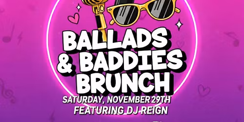 Ballads & Baddies (Sing Along) Brunch 💄💅