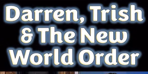 Darren, Trish & The New World Order + support
