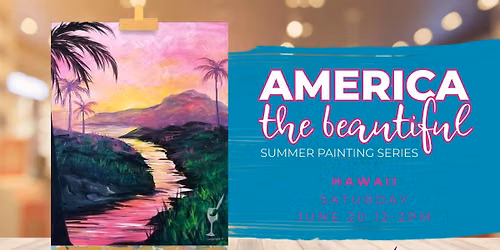 America the Beautiful *PAINT NIGHT* - Hawaii!