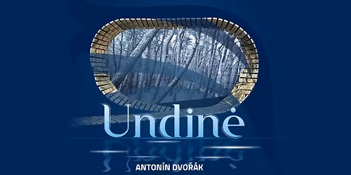  \u201eUNDIN\u0116\u201c | Anton\u00edno Dvo\u0159\u00e1ko opera 