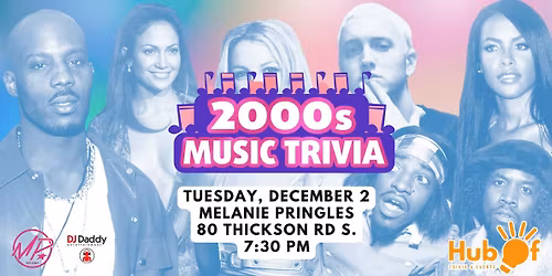2000's MUSIC TRIVIA NIGHT - Melanie Pringles (Whitby)