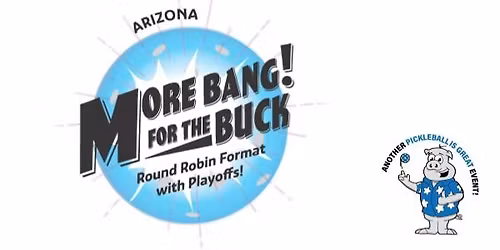 2026 Winter More Bang for the Buck! USSP + ALL AGES @ Gilbert Regional Park (NO DUPR)