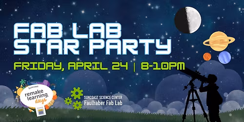 Fab Lab Star Party | Suncoast Remake Learning Days