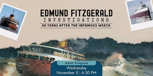 Edmund Fitzgerald Investigations: 50 Years After the Infamous Wreck