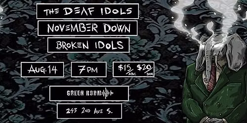 THE DEAF IDOLS with NOVEMBER DOWN and BROKEN IDOLS @ the Green Room