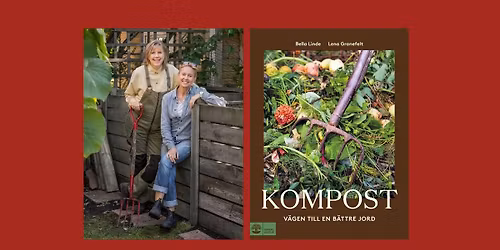Kompostkv\u00e4ll med Bella Linde & Lena Granefelt