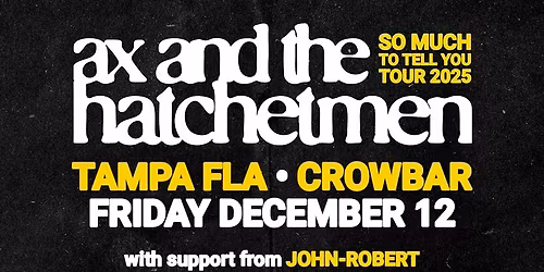 AX & THE HATCHETMEN + JOHN-ROBERT + MOSSHEADS @ CROWBAR