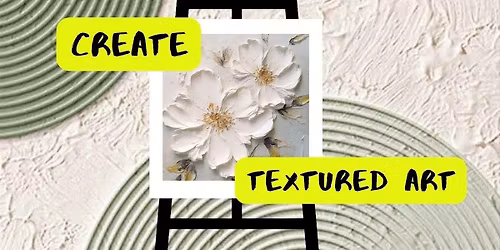 Textured Art Workshop | Sip and Paint