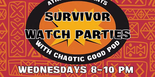 Survivor Watch Parties with Chaotic Good Pod at Athentic