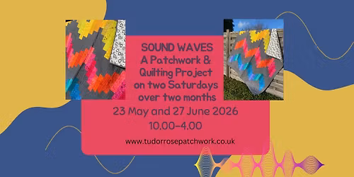 Sound Waves - A quilting and patchwork project on 2 Saturdays over 2 Months