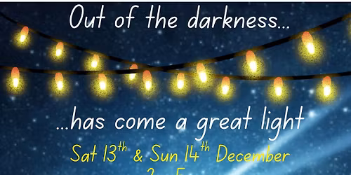Christmas Community event: Out of the Darkness\u2026 has come a great Light