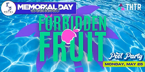 Forbidden Fruit: Memorial Day Pool Party