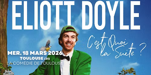 ELIOTT DOYLE \u2022 C'est Quoi la Suite ? \u2022 TOULOUSE (31)