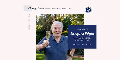 Jacques P\u00e9pin 90\/90 Harvest Celebration of Food, Wine & Community
