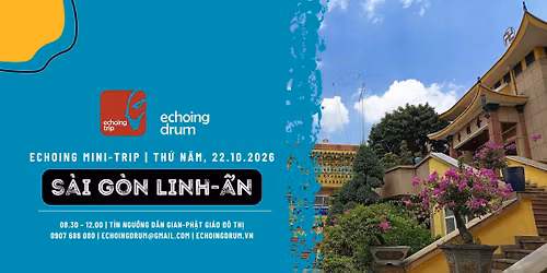 Echoing Mini-Trip | S\u00e0i G\u00f2n Linh-\u1ea8n 22.10