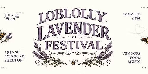 \ud83d\udc9c  LOBLOLLY LAVENDER FESTIVAL \ud83d\udc9c  2-Day Event