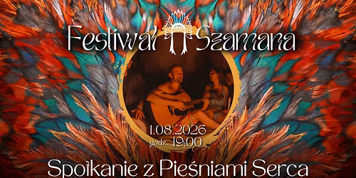Spotkanie z Pie\u015bniami Serca przy Ogniu na Festiwalu Szamana