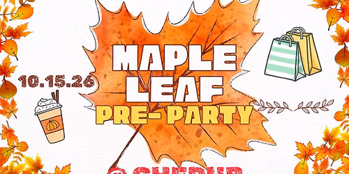 Maple Leaf PRE-PARTY @ CHERUB\ud83c\udf41\ud83e\udd0e