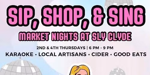 Sip, Shop, & Sing Market at Sly Clyde
