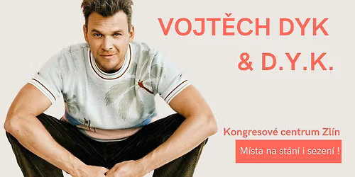 Vojt\u011bch Dyk & D.Y.K. v Kongresov\u00e9m centru Zl\u00edn