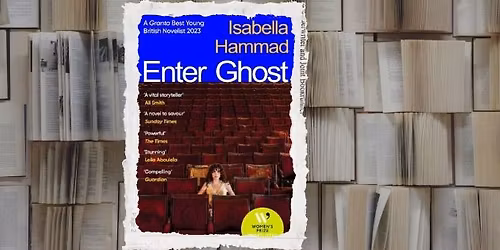 Discussion of Enter Ghost by Isabella Hammad