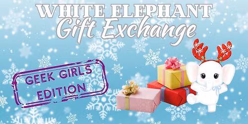 White Elephant - Geek Girls Edition