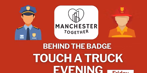 Manchester Together: Behind the Badge and Touch a Truck