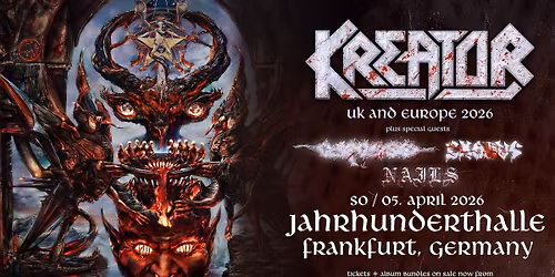 KREATOR \/ Plus Special Guests: CARCASS \/ EXODUS \/ NAILS \u2022 Jahrhunerthalle Frankfurt