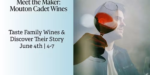Meet the Maker: Mouton Cadet Wines