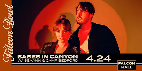 Babes In Cayon w\/ SSAANN & Camp Bedford @ Falcon Hall