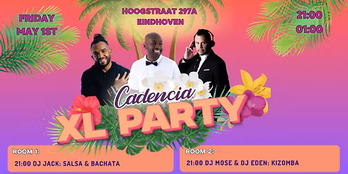 CADENCIA XL Party 2 Rooms \ud83d\udd38 Friday May 1st \ud83d\udd38 Hoogstraat 297A Eindhoven 