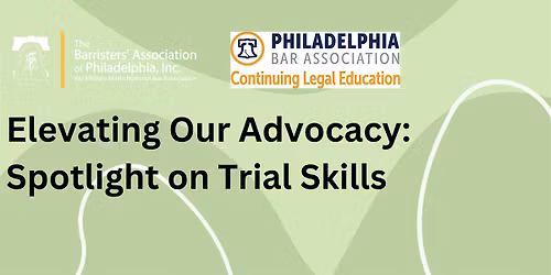 Elevating Our Advocacy: Spotlight on Trial Skills