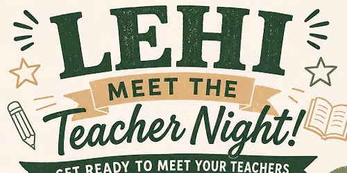 \ud83c\udf89\ud83d\udcda\u2728 LEHI MEET THE TEACHER NIGHT \u2728\ud83d\udcda\ud83c\udf89