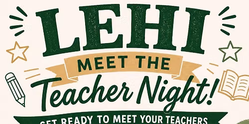 \ud83c\udf89\ud83d\udcda\u2728 LEHI MEET THE TEACHER NIGHT \u2728\ud83d\udcda\ud83c\udf89