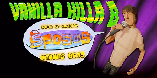 VANILLA KILLA B - \u0160POSAS | STAND UP | KAUNAS