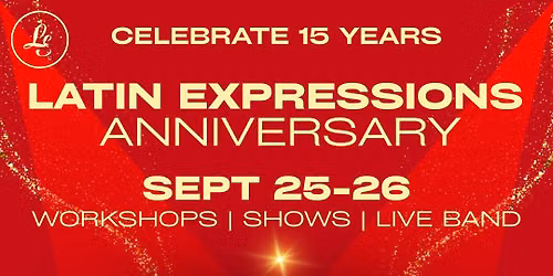 \ud83c\udf89\ud83e\udd73 Latin Expressions 15-Year Anniversary Celebration!! \ud83c\udf7e\ud83c\udf8a
