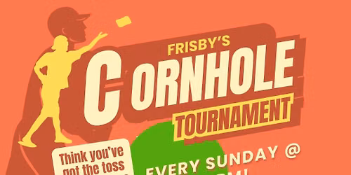 Frisby\u2019s Weekly Cornhole Tournament!
