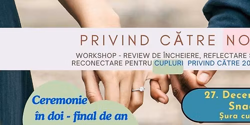 Privind c\u0103tre noi - Workshop Cuplu- Review de \u00eencheiere, reflectare \u0219i reconectare pentru cupluri