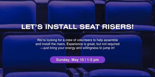 Volunteers: Let's Install Seat Risers!
