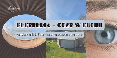 \ud83c\udf3f\ud83d\udc41\ufe0f\u200d\ud83d\udde8\ufe0f PERYFERIA \u2013 oczy w ruchu: warsztaty metod\u0105 Feldenkraisa ku szerszemu spojrzeniu