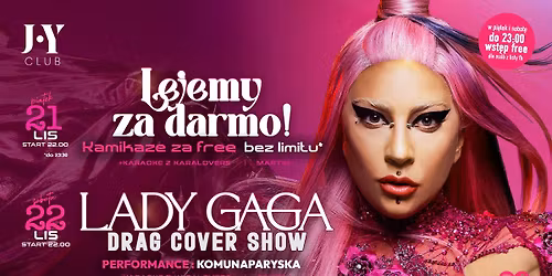 Lejemy za darmo! \/ LADY GAGA Drag cover SHOW + Karaoke z Karalovers  *21.11\/22.11* JOY SOPOT