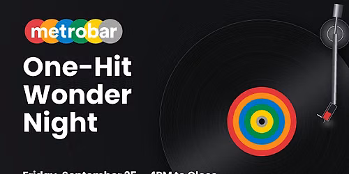 metrobar's One-Hit Wonder Night with Slices & Sip Happy Hour