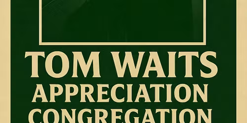 The Tom Waits Appreciation Congregation Live at the Linsmore Tavern!