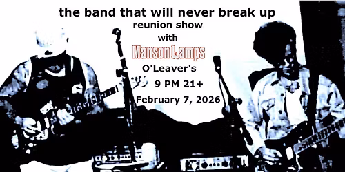 The Band That Will Never Break Up w\/ Manson Lamps